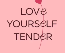 Love yourself tender. A book about self-appreciation and self-care читать онлайн